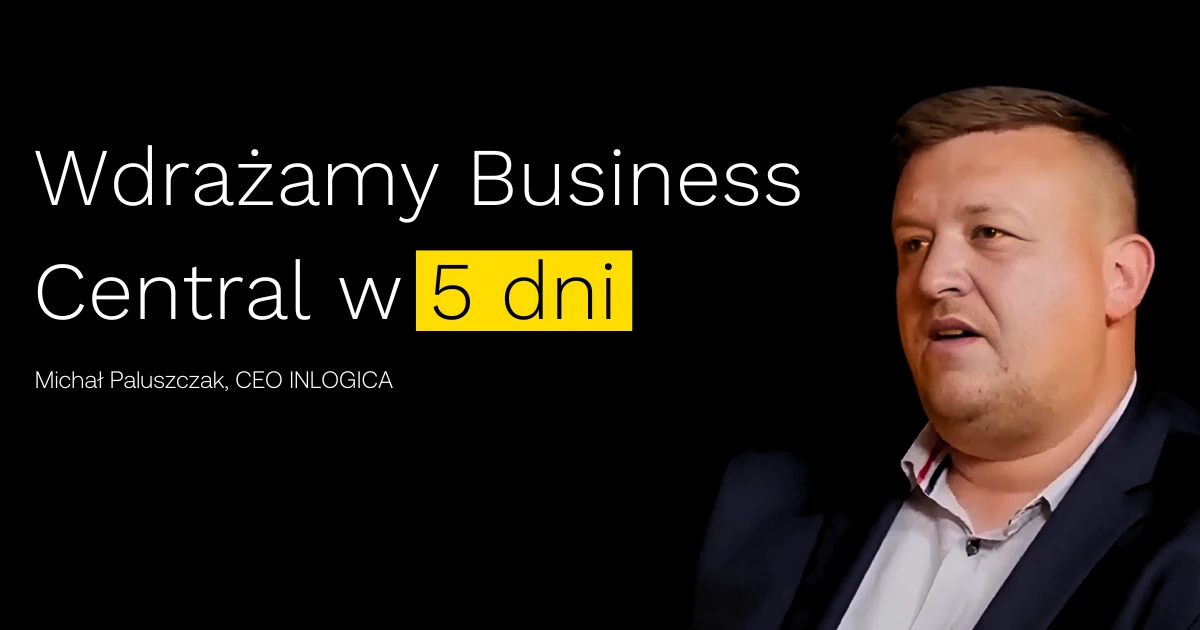 CYFRYZACJA w BIZNESIE - Wdrożenie Microsoft Business Central w 5 dni | Michał Paluszczak