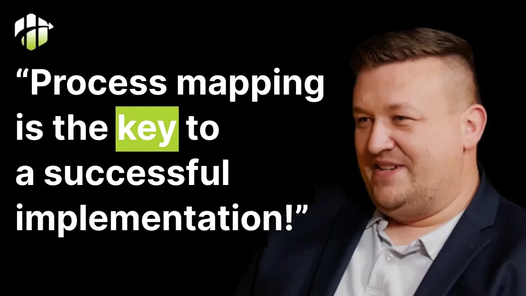 Process mapping is the key to a successful implementation