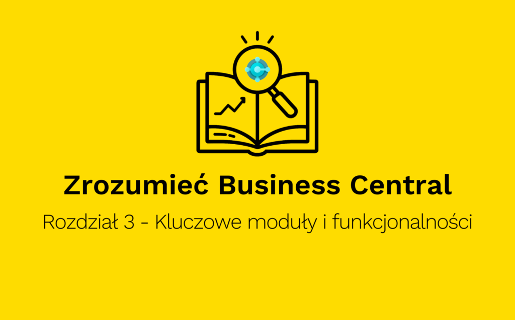 Zrozumieć Business Central - kluczowe moduły i funkcjonalności