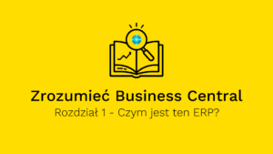 Zrozumieć Microsoft Dynamics 365 Business Central