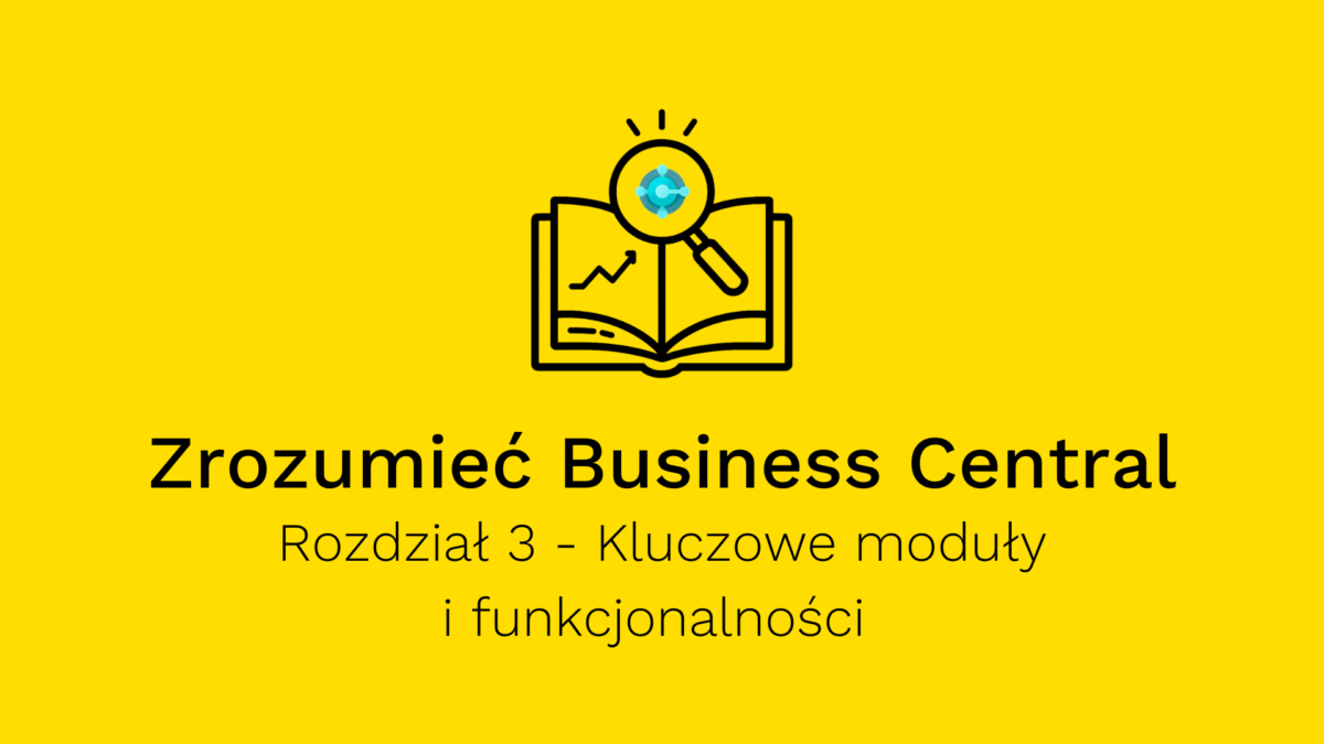 Microsoft Dynamics 365 Business Central - kluczowe moduły i funkcjonalności
