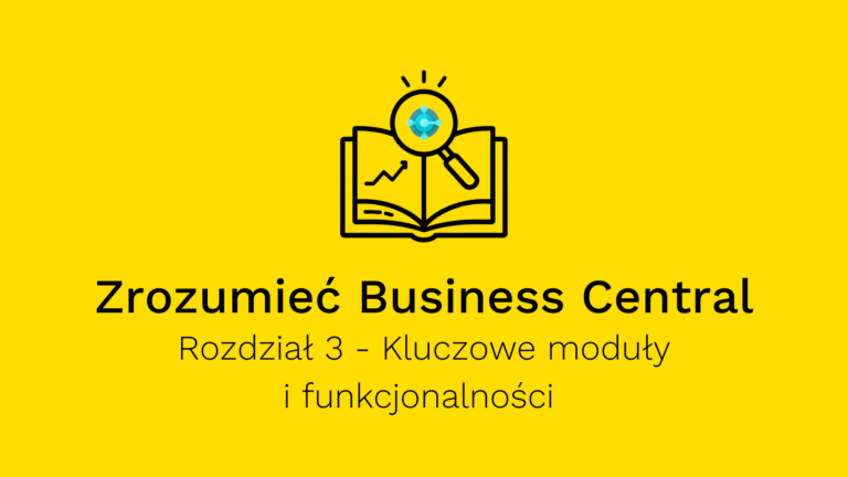 Microsoft Dynamics 365 Business Central - kluczowe moduły i funkcjonalności