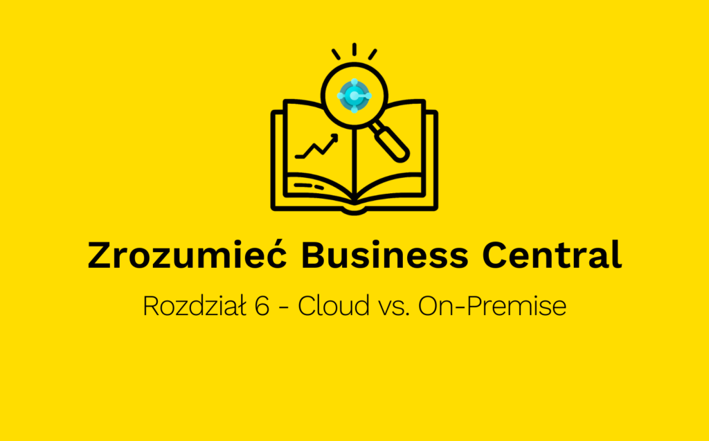 Microsoft Dynamics 365 Business Central - Cloud vs On-Premise - co wybrać, chmurę czy serwer własny - news