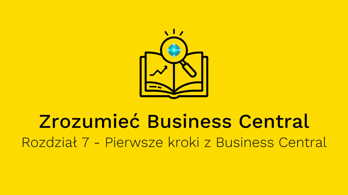 Poradnik Zrozumieć Business Central - Pierwsze kroki z Business Central