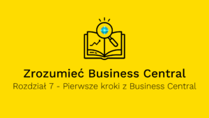 Poradnik Zrozumieć Business Central - Pierwsze kroki z Business Central