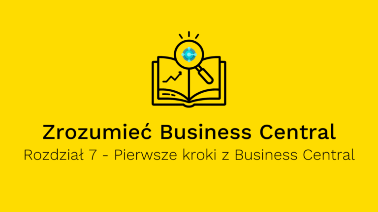 Poradnik Zrozumieć Business Central - Pierwsze kroki z Business Central