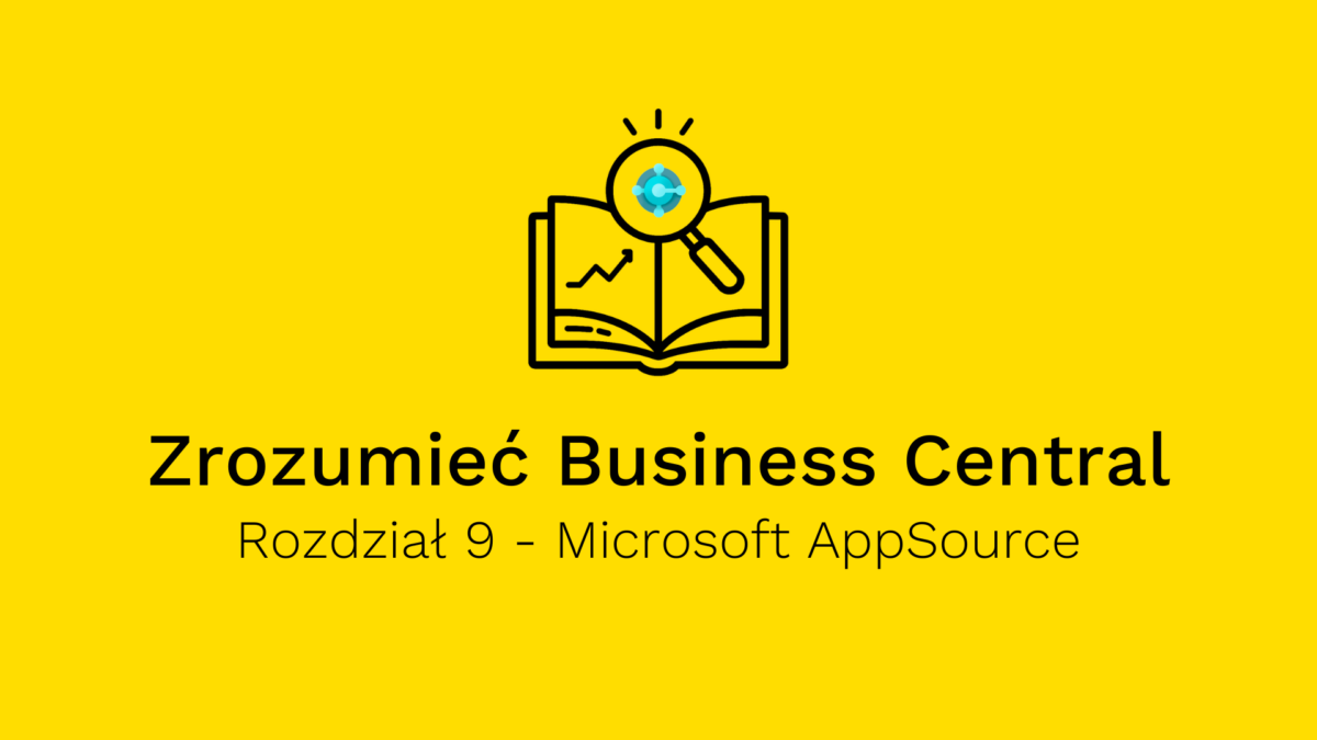 Business Central jak klocki LEGO- Nieograniczone Możliwości z Microsoft AppSource (Przewodnik, Rozdział 9)