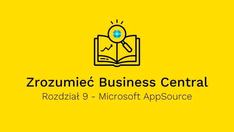 Business Central jak klocki LEGO- Nieograniczone Możliwości z Microsoft AppSource (Przewodnik, Rozdział 9)