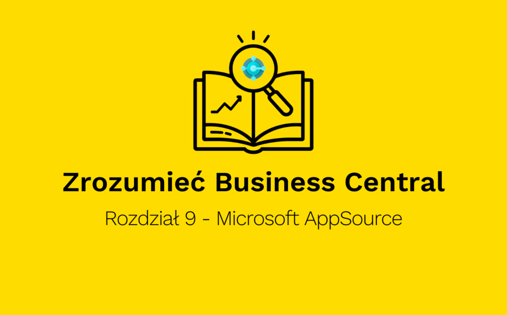 Business Central jak klocki LEGO- Nieograniczone Możliwości z Microsoft AppSource (Przewodnik, Rozdział 9)