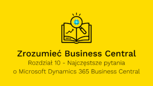 Najczęściej Zadawane Pytania (FAQ) o Microsoft Dynamics 365 Business Central