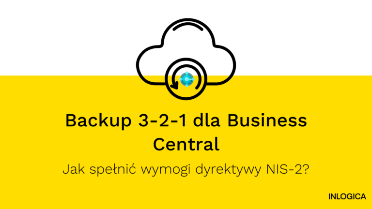 Backup 3-2-1 dla Business Central: Jak spełnić wymogi dyrektywy NIS-2?