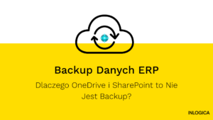 Backup Danych ERP: Dlaczego OneDrive i SharePoint to Nie Jest Backup?