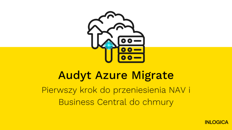 Audyt Azure Migrate: pierwszy krok do przeniesienia NAV i Business Central do chmury