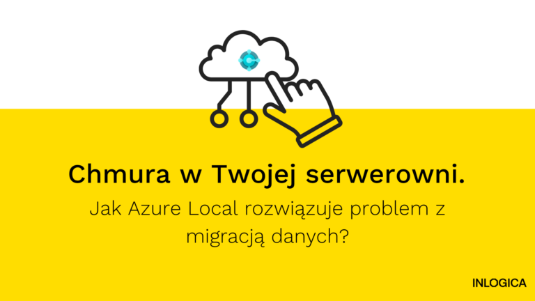 Chmura w Twojej serwerowni. Jak Azure Local rozwiązuje problem z migracją danych?
