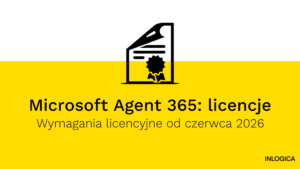Microsoft Agent 365: wymagania licencyjne od czerwca 2026