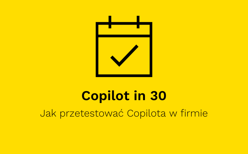 Copilot in 30: jak przetestować Copilota w firmie