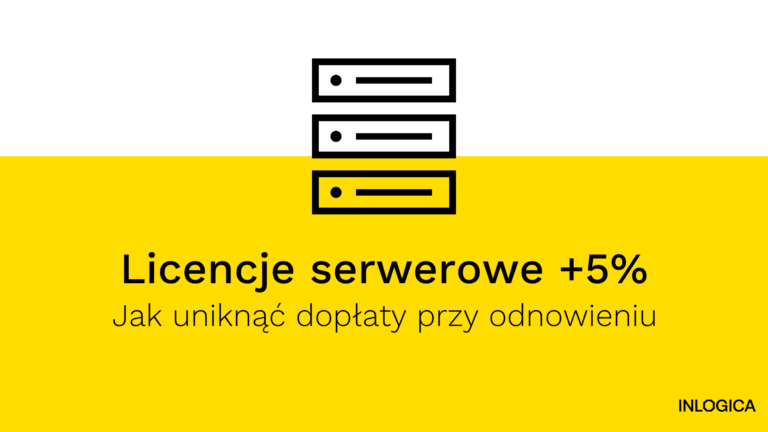 Licencje serwerowe +5%: jak uniknąć dopłaty przy odnowieniu